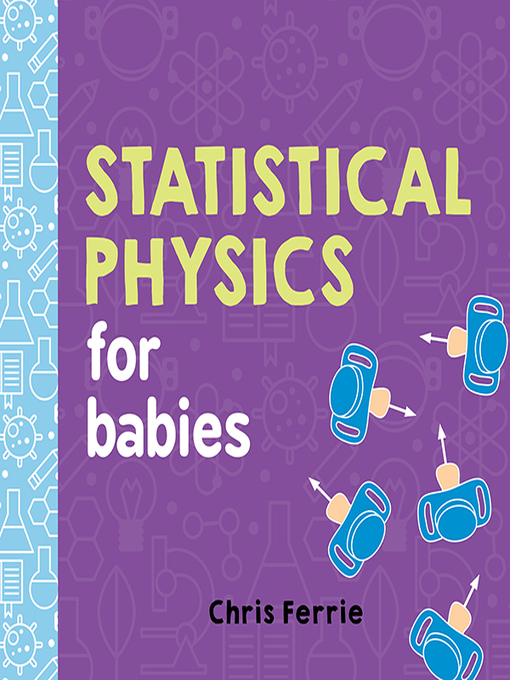 Title details for Statistical Physics for Babies by Chris Ferrie - Available